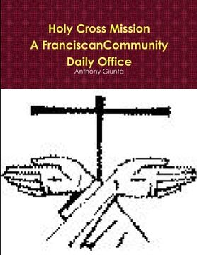 portada Holy Cross Mission-A Franciscan Community-Daily Office (en Inglés)