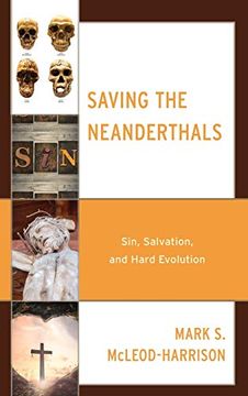 portada Saving the Neanderthals: Sin, Salvation, and Hard Evolution (en Inglés)