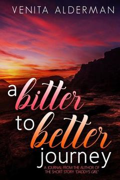 portada A Bitter to Better Journey (en Inglés)
