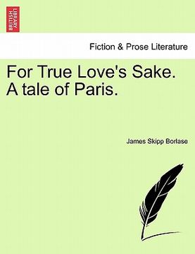 portada for true love's sake. a tale of paris. (en Inglés)
