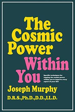portada The Cosmic Power Within You: Specific Techqs for Tapping Cosmic Power Within you Improveevery Aspect Your li (in English)