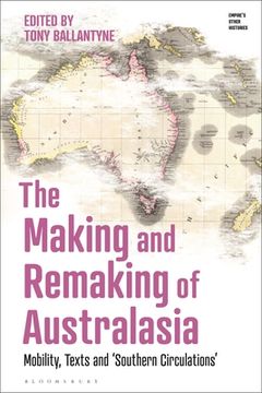portada The Making and Remaking of Australasia: Mobility, Texts and 'Southern Circulations' (in English)