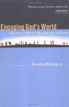 portada Engaging God's World: A Christian Vision of Faith, Learning, and Living (en Inglés)