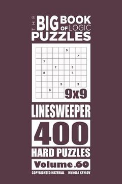portada The Big Book of Logic Puzzles - Linesweeper 400 Hard (Volume 60) (en Inglés)