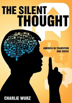 portada The Silent Thought: America in Transition and Crisis (en Inglés)