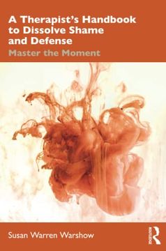 portada A Therapist’S Handbook to Dissolve Shame and Defense: Master the Moment (in English)