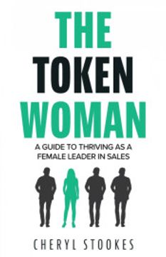 portada The Token Woman: A Guide to Thriving as a Female Leader in Sales (en Inglés)