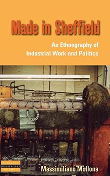 portada Made in Sheffield: An Ethnography of Industrial Work and Politics (Dislocations) (en Inglés)