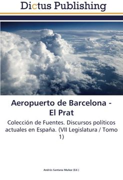 portada Aeropuerto de Barcelona -  El Prat: Colección de Fuentes. Discursos políticos actuales en España. (VII Legislatura / Tomo 1)