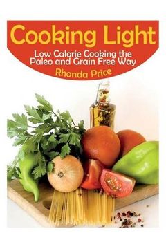 portada Cooking Light: Low Calorie Cooking the Paleo and Grain Free Way