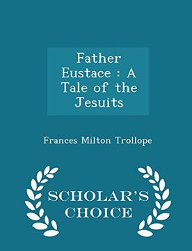 portada Father Eustace: A Tale of the Jesuits - Scholar's Choice Edition
