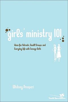 portada girls ` ministry 101: ideas for retreats, small groups, and everyday life with teenage girls (in English)