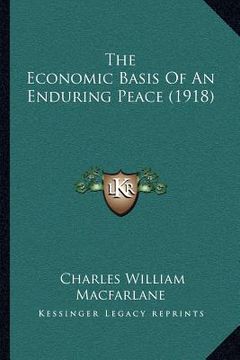portada the economic basis of an enduring peace (1918) (en Inglés)