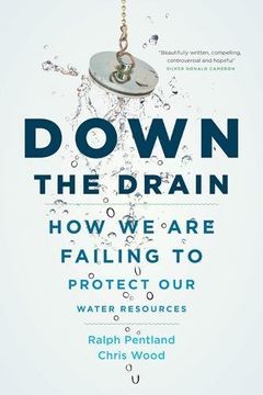 portada Down the Drain: How we are Failing to Protect our Water Resources (en Inglés)