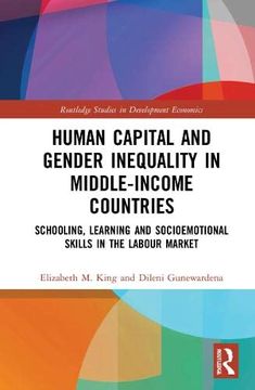 portada Human Capital and Gender Inequality in Middle-Income Countries: Schooling, Learning and Socioemotional Skills in the Labour Market (Routledge Studies in Development Economics) (en Inglés)
