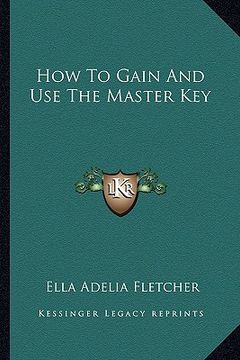 portada how to gain and use the master key (en Inglés)