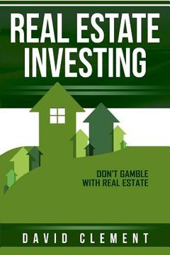 portada Real estate investing: Don't gamble with real estate (en Inglés)