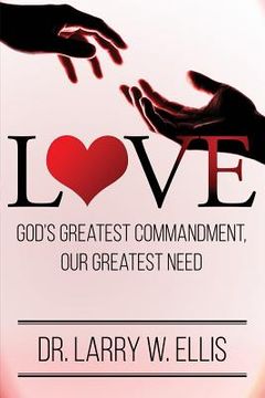 portada Love: God's Greatest Commandment, Our Greatest Need (en Inglés)
