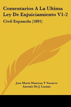 portada Comentarios a la Ultima ley de Enjuiciamiento V1-2: Civil Espanola (1891) (in Spanish)