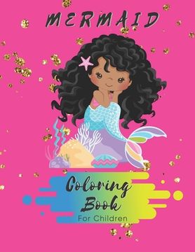 portada Mermaid Coloring Book For Children: 50 Coloring Pages - Black Children Coloring Book - Size 8.5 x 11 (en Inglés)