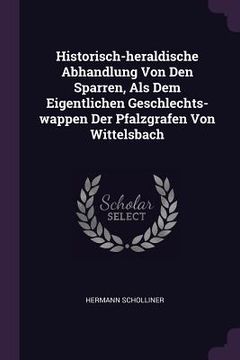 portada Historisch-heraldische Abhandlung Von Den Sparren, Als Dem Eigentlichen Geschlechts-wappen Der Pfalzgrafen Von Wittelsbach