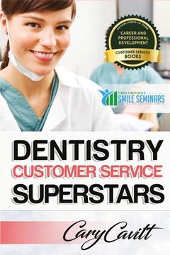 portada Dentistry Customer Service Superstars: Six attitudes that bring out our best (en Inglés)