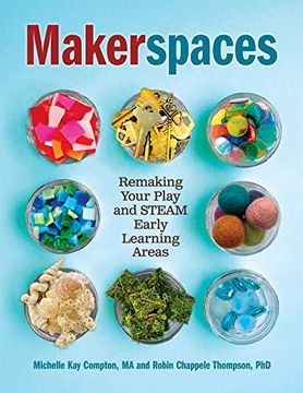 portada Makerspaces: Remaking Your Play and Steam Early Learning Areas (en Inglés)