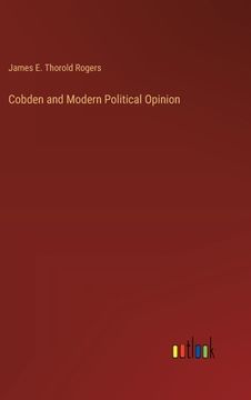 portada Cobden and Modern Political Opinion (en Inglés)
