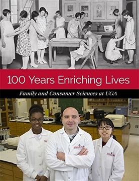 portada 100 Years Enriching Lives: Family and Consumer Sciences at uga 