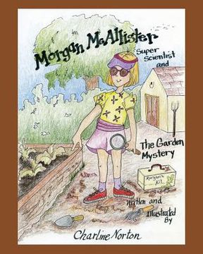 portada Morgan McAllister, Super Scientist and The Garden Mystery