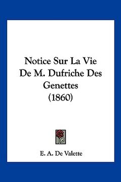 portada Notice Sur La Vie De M. Dufriche Des Genettes (1860) (en Francés)