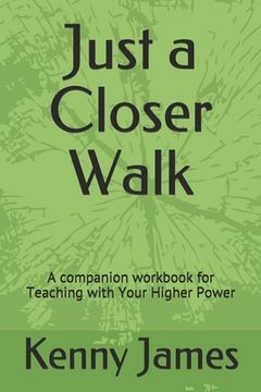 portada Just a Closer Walk: A companion workbook for Teaching with Your Higher Power (en Inglés)