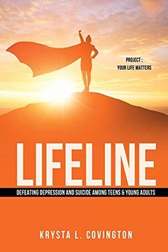 portada Lifeline: Defeating Depression and Suicide Among Teens & Young Adults: Project: Your Life Matters (0) (en Inglés)