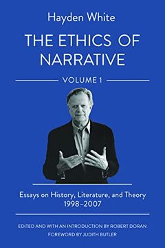portada The Ethics of Narrative: Essays on History, Literature, and Theory, 1998–2007 