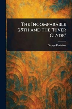 portada The Incomparable 29Th and the "River Clyde" (en Inglés)