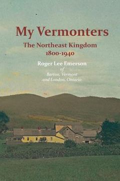 portada My Vermonters: The Northeast Kingdom 1800-1940 (in English)