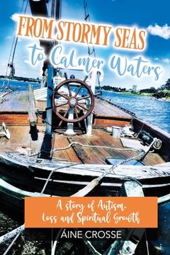 portada From Stormy Seas To Calmer Waters: A Story Of Autism, Loss And Spiritual Growth (en Inglés)