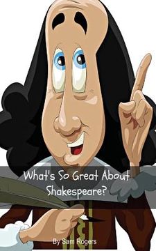 portada What's So Great About Shakespeare?: A Biography of William Shakespeare Just for Kids! (en Inglés)
