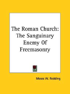 portada the roman church: the sanguinary enemy of freemasonry (en Inglés)