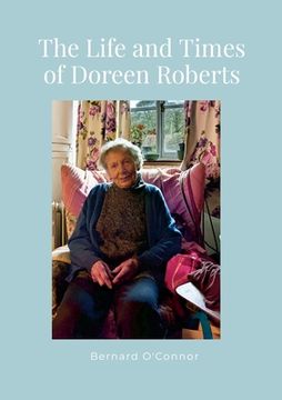 portada The Life and Times of Doreen Roberts: Long-term resident of Bouldon, Corvedale, Shropshire (en Inglés)
