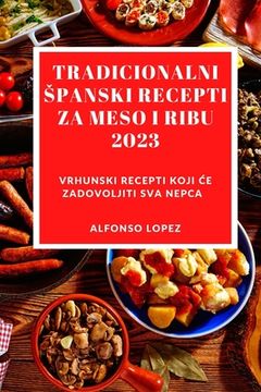 portada Tradicionalni Spanski Recepti Za Meso I Ribu 2023: Vrhunski recepti koji ce zadovoljiti sva nepca (en Bosnia)