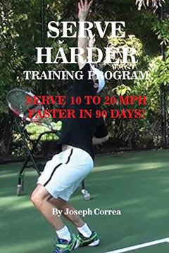 portada Serve Harder Training Program: Serve 10 to 20 mph faster in 90 days!
