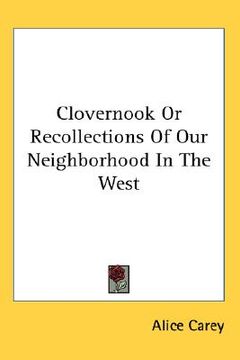 portada clovernook or recollections of our neighborhood in the west (in English)