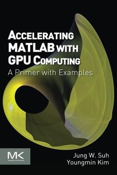portada Accelerating Matlab With gpu Computing: A Primer With Examples (en Inglés)
