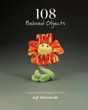 portada 108 Beloved Objects [PAPERBACK]: Letting Go of Stuff, Keeping Our Stories (en Inglés)