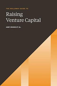 portada The Holloway Guide to Raising Venture Capital: The Comprehensive Fundraising Handbook for Startup Founders (en Inglés)