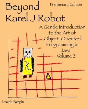 portada Beyond Karel J Robot: A Gentle Introduction to the Art of Object-Oriented Programming in Java, Volume 2 (en Inglés)