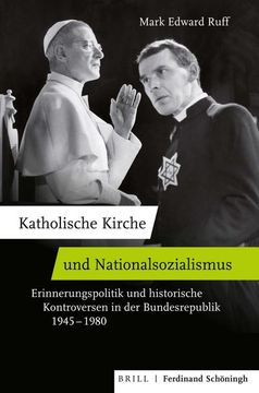 portada Katholische Kirche Und Nationalsozialismus: Erinnerungspolitik Und Historische Kontroversen in Der Bundesrepublik 1945-1980. Ubersetzt Von Charlotte P (en Alemán)