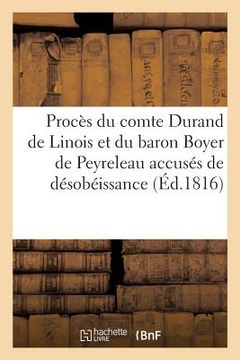 portada Procès de M. Le Comte Durand de Linois Et de M. Le Baron Boyer de Peyreleau: Accusés de Désobéissance, de Rébellion. 1er Conseil de Guerre de la 1re D (en Francés)