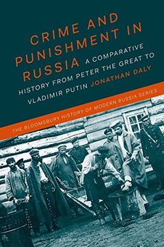 portada Crime and Punishment in Russia: A Comparative History From Peter the Great to Vladimir Putin (The Bloomsbury History of Modern Russia Series) 